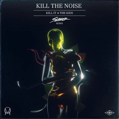 Kill It 4 The Kids (Slander Remix) 專輯 Kill The Noise