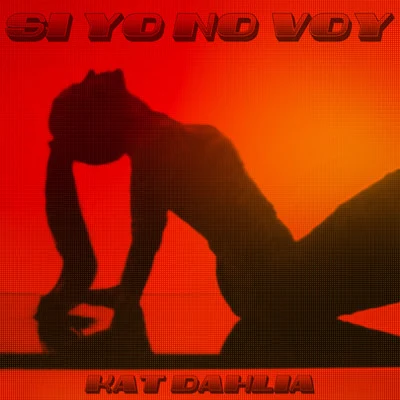 Si Yo No Voy 专辑 Lao Ra/Kat Dahlia/LVCRFT