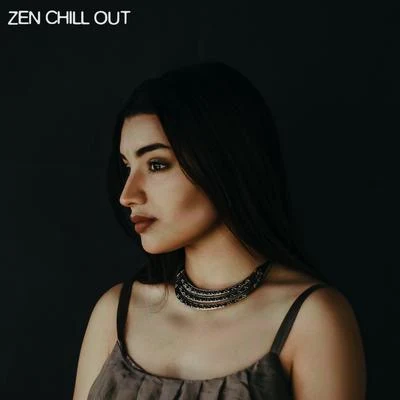 Zen Chill Out 專輯 CHILLOUT/Inspiring Chillout Music Paradise/Chillout Music Masters