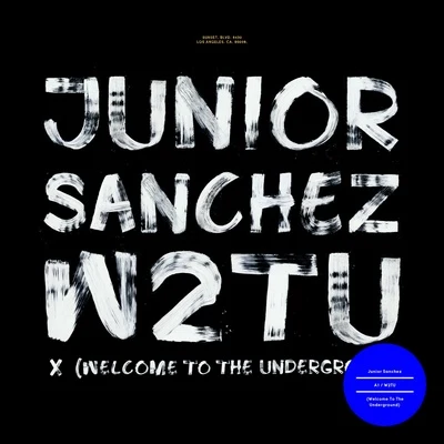 Junior Sanchez W2TU (Welcome To The Underground)