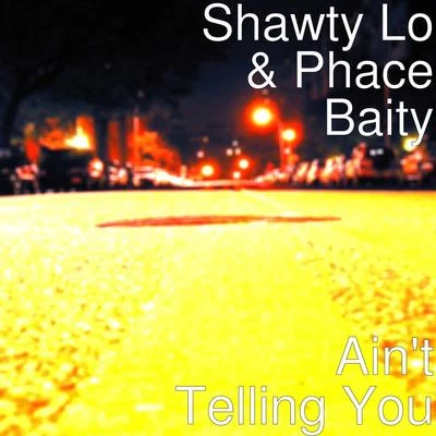 Ain&#x27;t Telling You 专辑 40/STUNTMAN/Shawty Lo/Lil Mark/Warren G