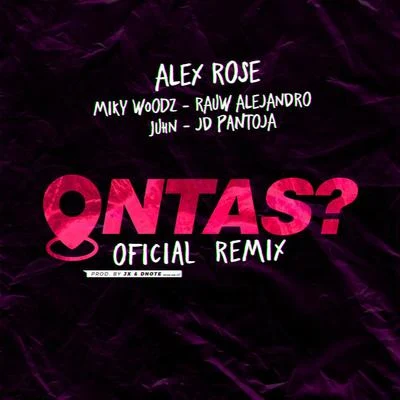 Ontas? (Remix) 專輯 Alex Rose/Alexis/Dayme y El High