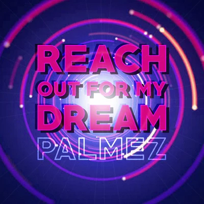 Reach Out for My Dream (Edit) 专辑 Palmez/Domenico Ciaffone