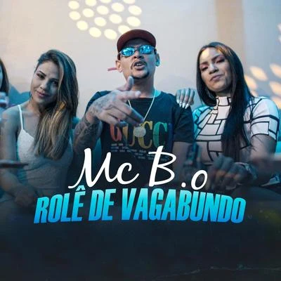 Rolê de Vagabundo 專輯 MC B.Ó