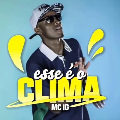 Esse É o Clima 专辑 Mc IG/Gabrá/DAB24K