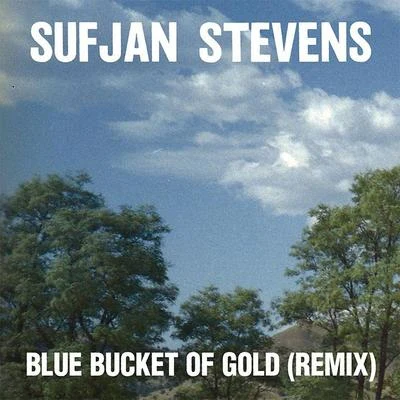 Blue Bucket of Gold (Remix) 专辑 Sufjan Stevens