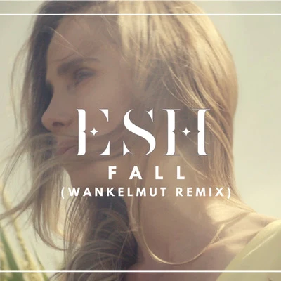 Fall (Wankelmut Remix) 專輯 ESH/Maggie Szabo