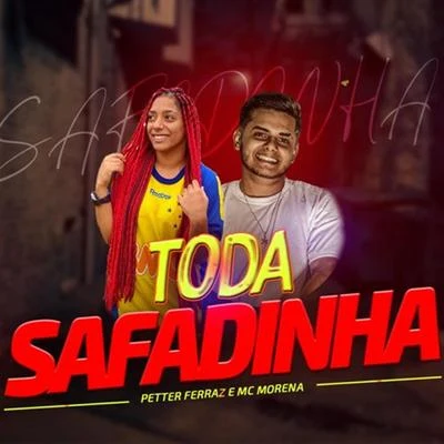 Toda Safadinha (feat. Mc Morena) 專輯 Petter Ferraz/Dj Koringa Mpc/Mc Robs