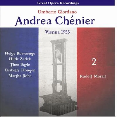 Giordano: Andrea Chénier, Vol. 2 [1955] 专辑 Helge Rosvaenge/Bert Brecht/The Orchestra of the Vienna Folk Opera/The Choir of the Vienna Folk Opera/Alfred Jerger