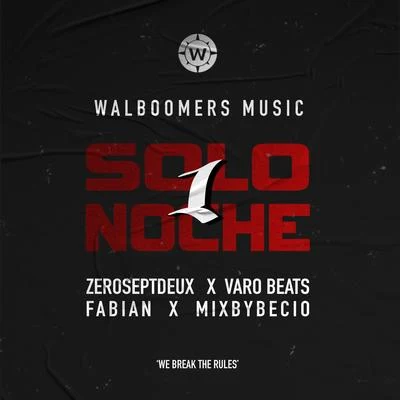 Solo1Noche (We Break The Rules) 专辑 Varobeats/Fabián/Walboomers Music/Lopez/ZeroSeptDeux