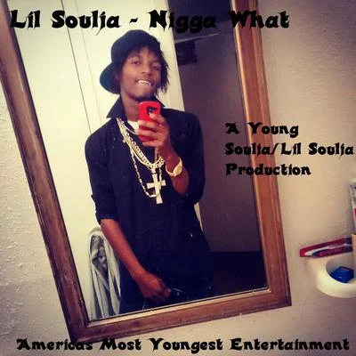 Nigga What 專輯 Lil Soulja