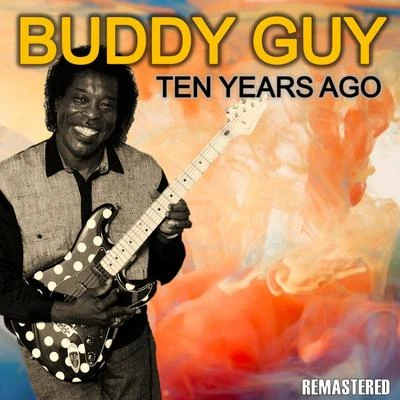 Ten Years Ago (Remastered) 专辑 Buddy Guy/Eric Clapton