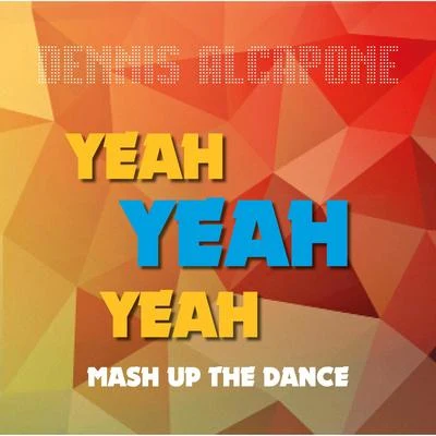 Yeah Yeah Yeah Mash up the Dance 专辑 Dennis Alcapone