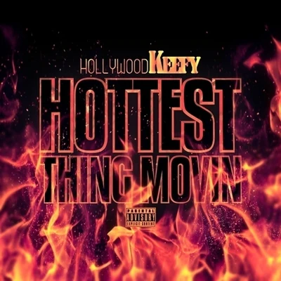 Hottest Thing Movin - Single 專輯 Hollywood Keefy