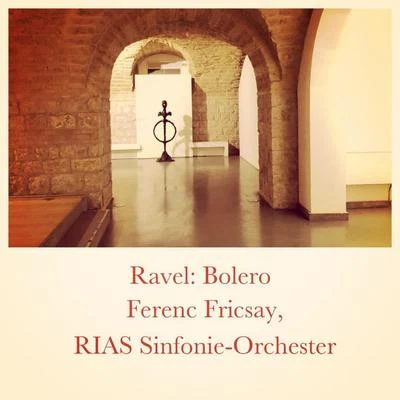 Ravel: Boléro 專輯 RIAS Symphonie Orchester Berlin/Lamoureux Orchestra/Ferenc Fricsay