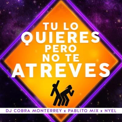 Tu Lo Quieres Pero No Te Atreves 专辑 DJ Cobra Monterrey