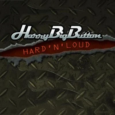 HarryBigButtonGarion Hard`N`Loud