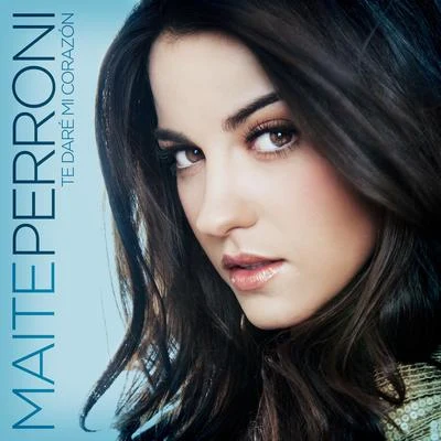 Te Daré Mi Corazón 專輯 Maite Perroni