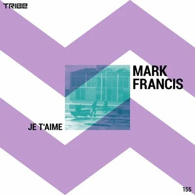 Je T&#x27;aime 专辑 Mark Francis/Mike City