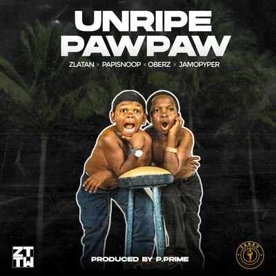 Unripe Pawpaw (feat. Oberz) 專輯 PapiSnoop