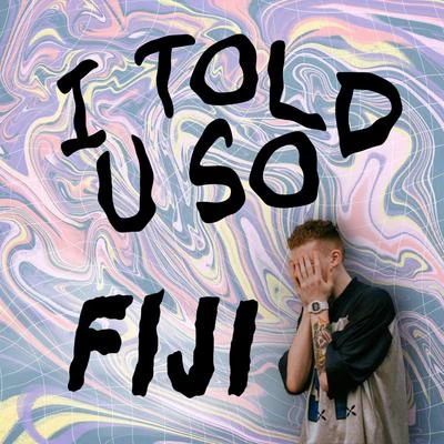 I Told U So 專輯 FIJI/J Boog