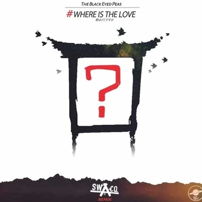 Where Is The Love (SWACQ Remix) 專輯 SWACQ