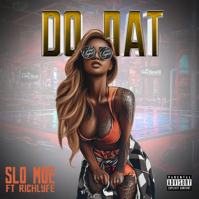 do DAT (feat. richly Fe) 專輯 Slo Moe