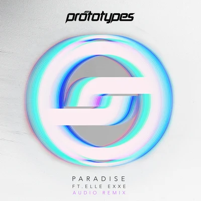 Paradise (Audio Remix) 專輯 Elle Exxe/The Prototypes