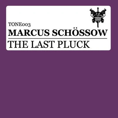 The Last Pluck (Remixes) 专辑 Shy Brothers/Marcus Schossow/Robert Burian