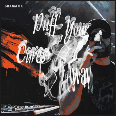 Puff Your Cares Away 專輯 Gramatik