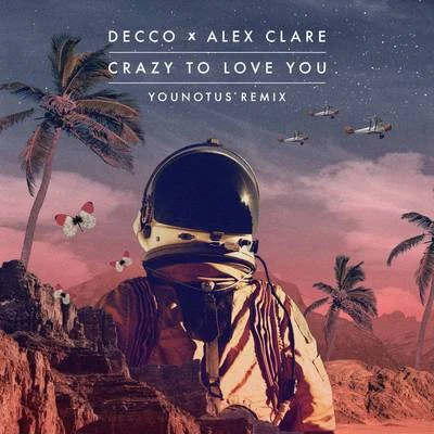 Alex Clare Crazy to Love You (YOUNOTUS Remix)