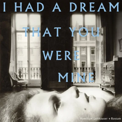 I Had A Dream That You Were Mine 專輯 Hamilton Leithauser + Rostam