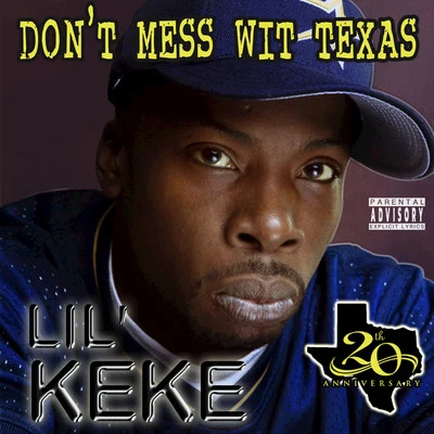 Lil' Keke Don&#x27;t Mess wit Texas (20th Anniversary)