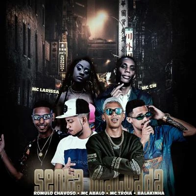 Senta Malvada (feat. Mc Balakinha, Mc Larissa & Mc Gw) (Remix) 专辑 Felipe Original/Mc Alberis e Maluco/Mc Reizin/Sapão do Recife/MC Abalo