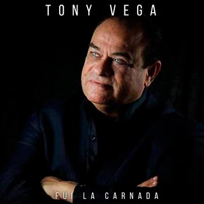 Fui la Carnada 專輯 Tony Vega