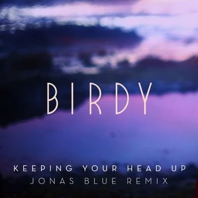 Keeping Your Head Up (Jonas Blue Radio Remix) 專輯 Jonas Blue