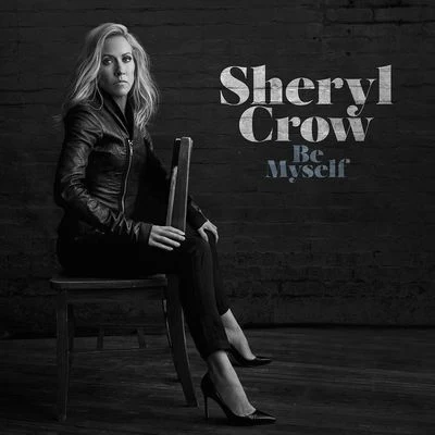 Sheryl Crow Be Myself