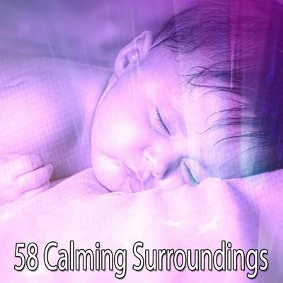 58 Calming Surroundings 專輯 Baby Lullaby