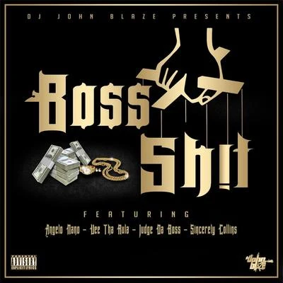 Boss Shit (feat. Angelo Nano, Vee Tha Rula, Judge da Boss & Sincerely Collins) 专辑 Vee tha Rula/Coca Vango