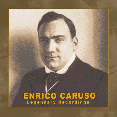 Enrico Caruso: Legendary Recordings 專輯 Carlos Gomes/Josef Pasternack/Enrico Caruso