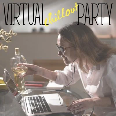 Virtual Chillout Party – Stay at Home, Chill Out Music, Home Party, Friends 專輯 CHILLOUT