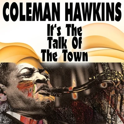 Coleman Hawkins Its The Talk Of The Town