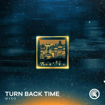 Wyko Turn Back Time