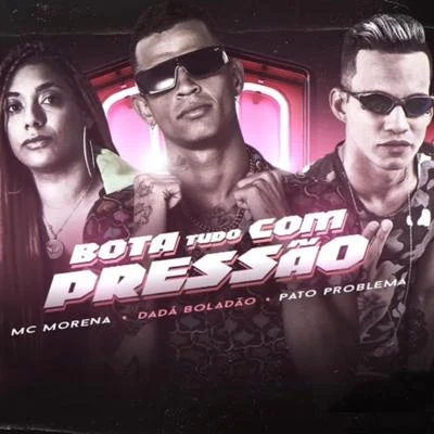 Dadá Boladão Bota Tudo Com Pressão (feat. Mc Morena)