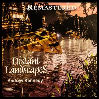 Andrew Kennedy Distant Landscapes (Remastered)