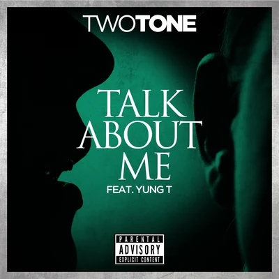 Talk About Me (feat. Yung T) - Single 专辑 Two Tone