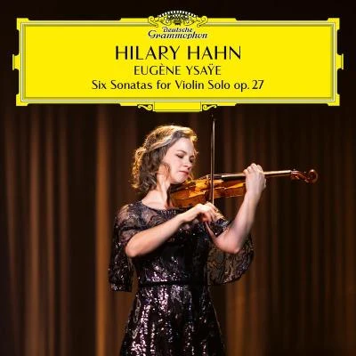 Ysaÿe: 6 Sonatas for Violin Solo, Op. 27: Sonata No. 6 in E Major 专辑 Hilary Hahn