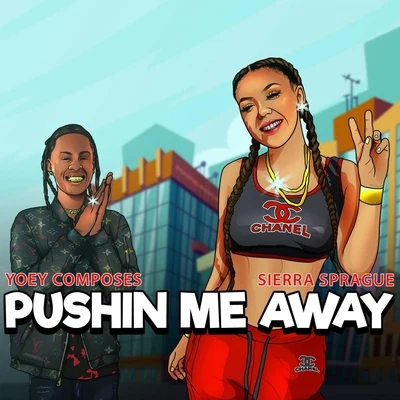 Pushing Me Away (feat. Yoey Composes) 專輯 Priceless da Roc/Sierra Sprague/Seanny Seann/Azjah/Myles Parrish