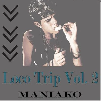 Loco Trip, Vol. 2 專輯 Maniako/Alexis Chaires