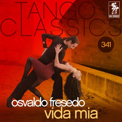 Osvaldo FresedoOscar Serpa Tango Classics 341: Vida Mia (Historical Recordings)